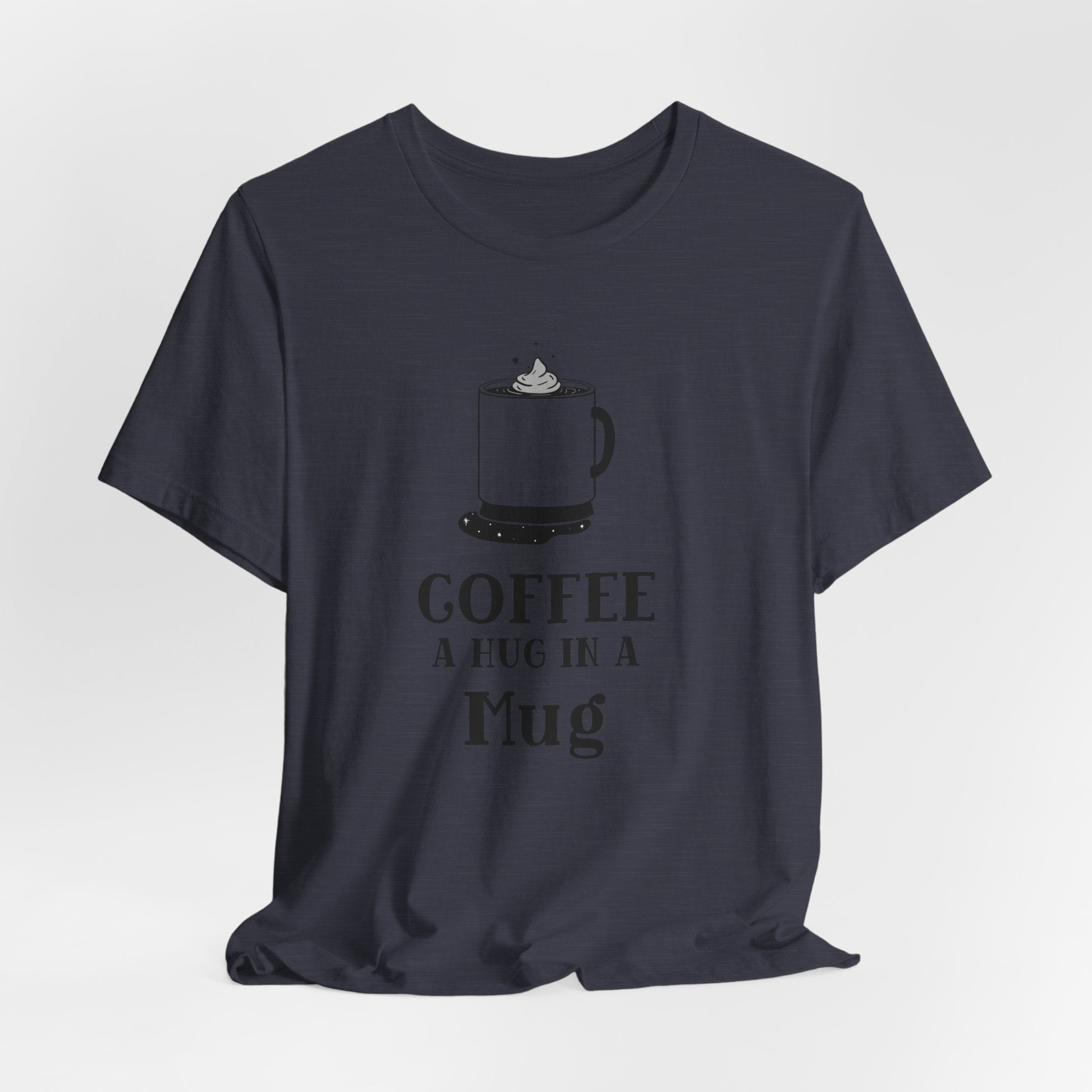 Coffee: A Hug in a Mug T‑Shirt