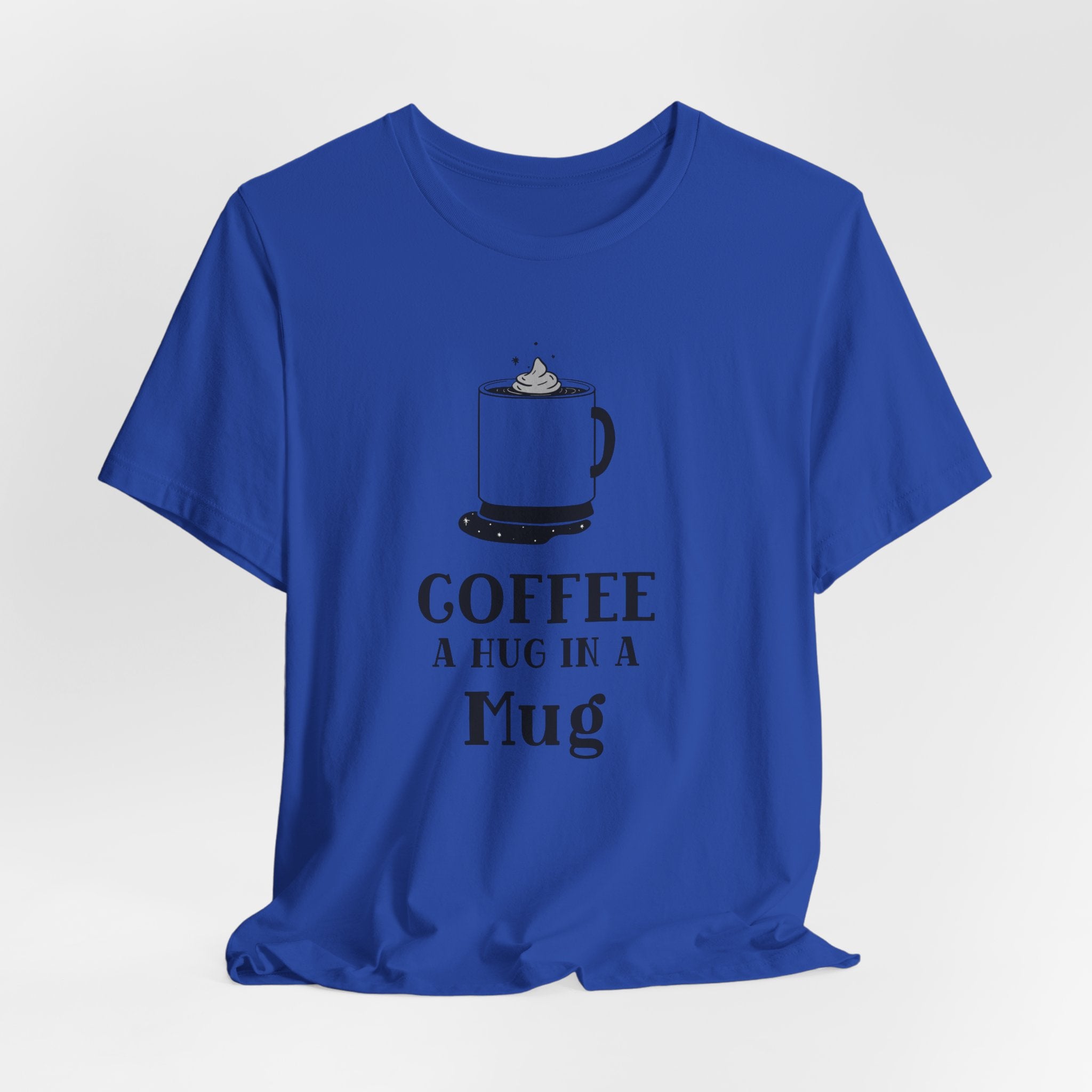Coffee: A Hug in a Mug T‑Shirt