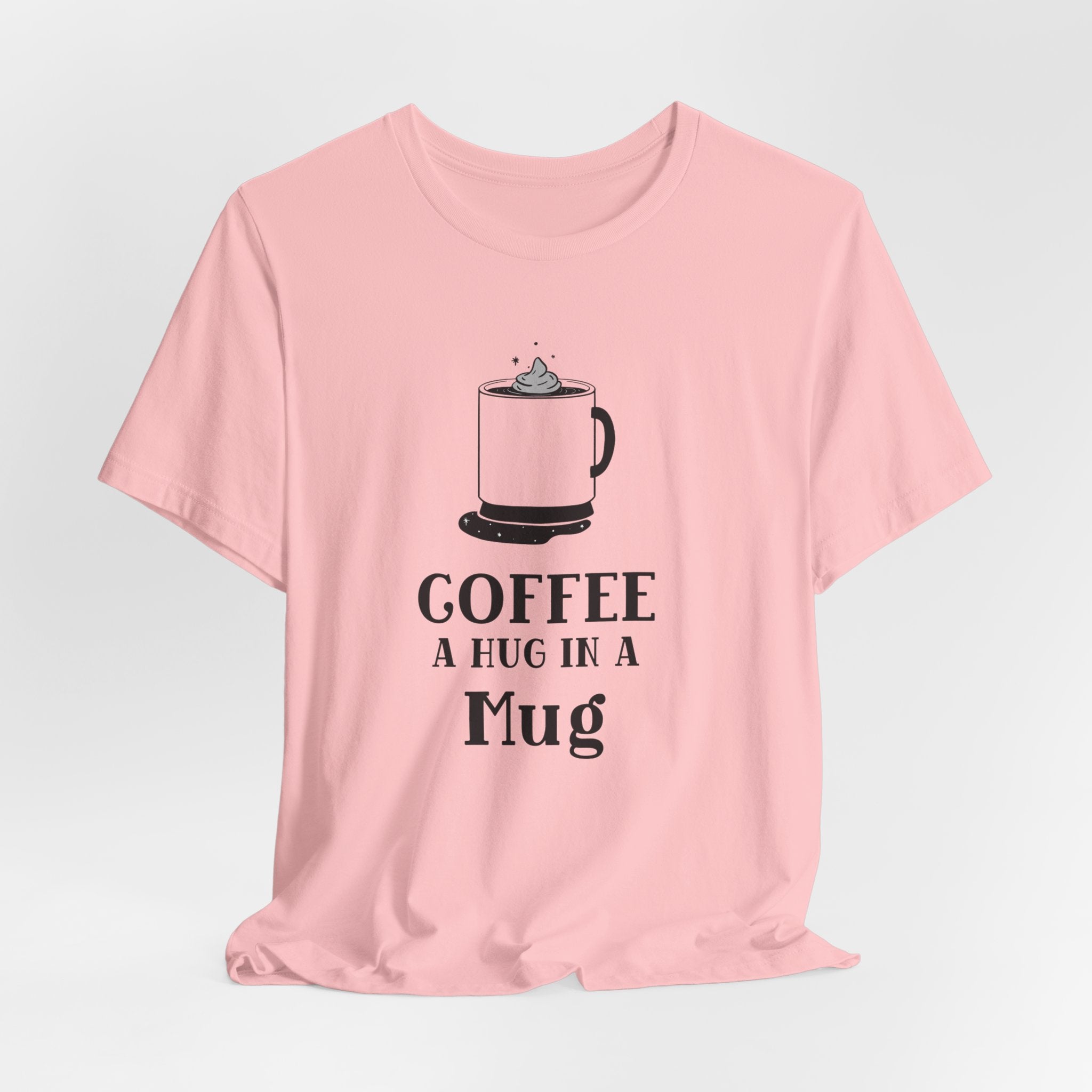 Coffee: A Hug in a Mug T‑Shirt