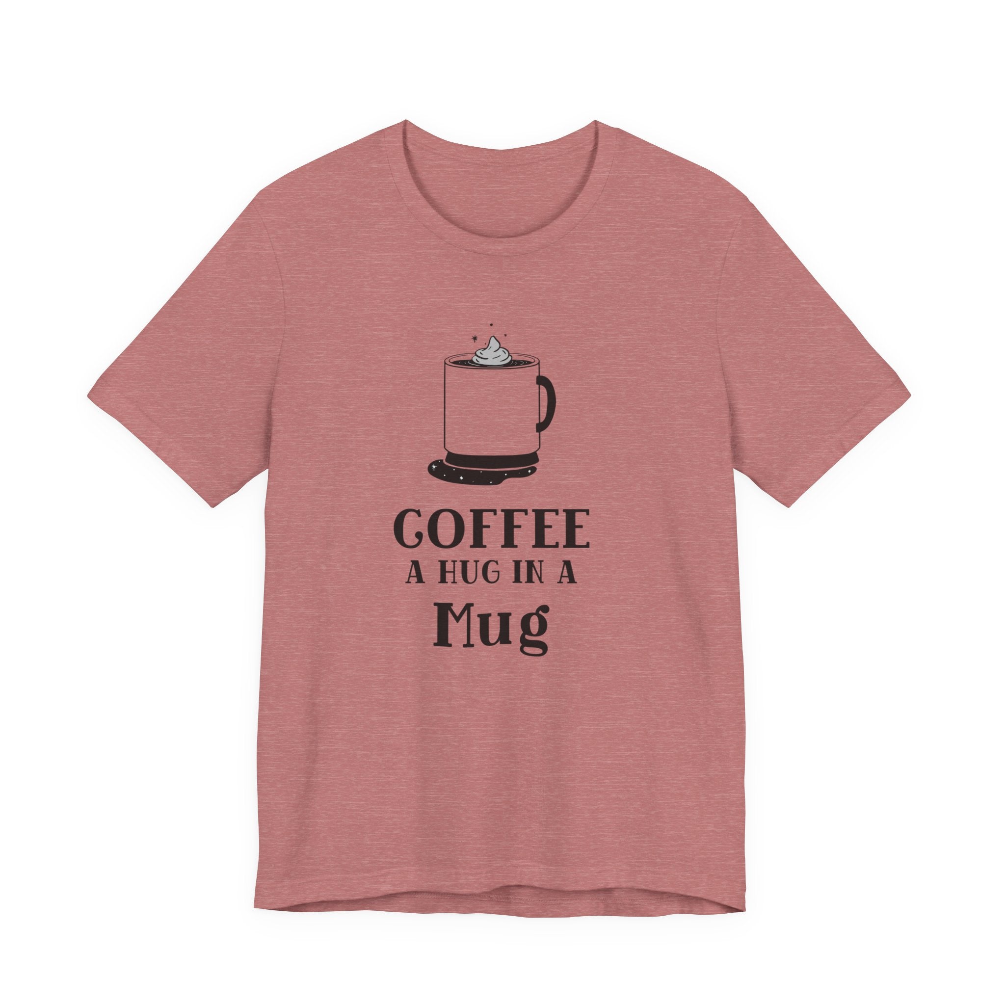 Coffee: A Hug in a Mug T‑Shirt